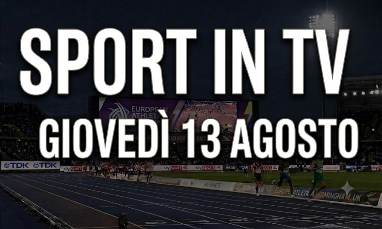 Scritta sport in TV Giovedì 13 agosto