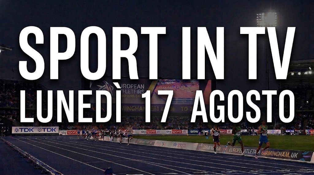 Scritta Sport in TV Lunedì 17 Agosto
