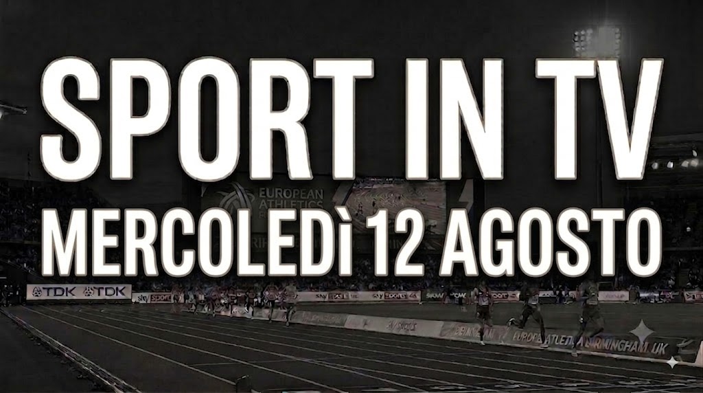 Scritta Sport in TV Mercoledì 12 agosto.