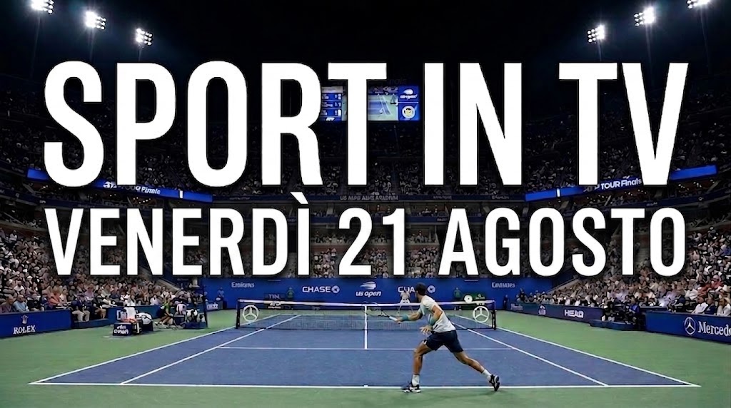 Scritta Sport in TV Venerdì 21 agosto