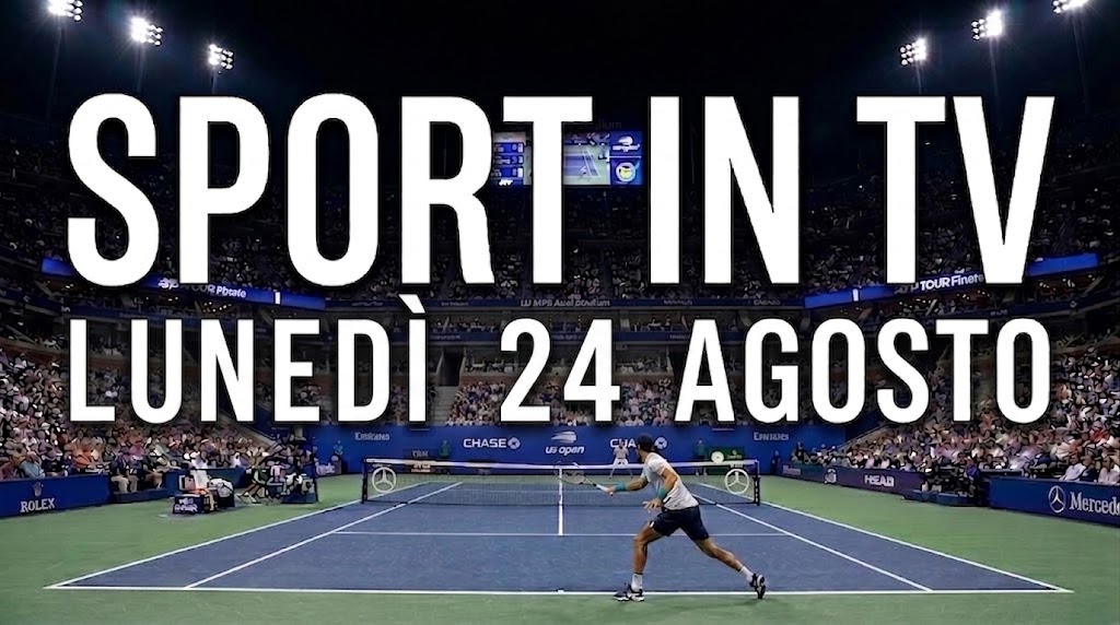 Scritta sport in TV lunedì 24 agosto